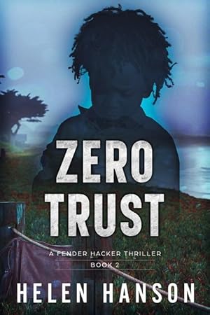 Bild des Verkufers fr ZERO TRUST: A Fender Hacker Thriller (THE FENDER HACKER THRILLER SERIES) zum Verkauf von moluna