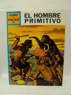 Seller image for CMO Y POR QU DE EL HOMBRE PRIMITIVO for sale by LIBRERIA AZACAN