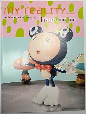 Image du vendeur pour My Reality: Contemporary Art and the Culture of Japanese Animation mis en vente par Ivy Ridge Books/Scott Cranin