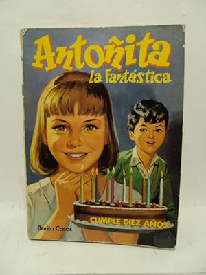 Imagen del vendedor de ANTOITA LA FANTSTICA. CUMPLE DIEZ AOS a la venta por LIBRERIA AZACAN