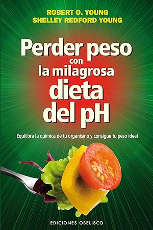 Seller image for Perder Peso Con La Milagrosa Dieta Del PH (Spanish Edition) for sale by Librairie Cayenne