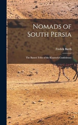 Bild des Verkufers fr Nomads of South Persia: the Basseri Tribe of the Khamseh Confederacy 2 zum Verkauf von moluna