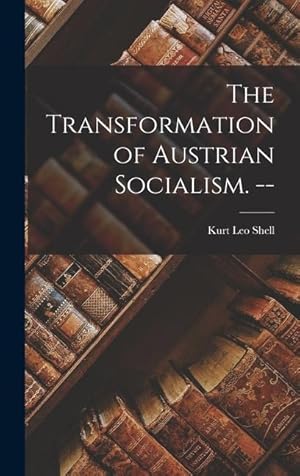 Bild des Verkufers fr The Transformation of Austrian Socialism. -- zum Verkauf von moluna