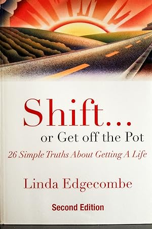 Imagen del vendedor de Shift. or Get Off the Pot: 26 Simple Truths about Getting a Life a la venta por Mad Hatter Bookstore