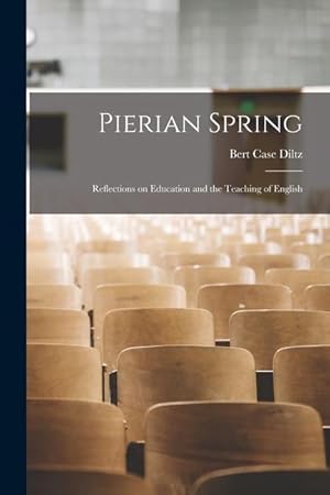 Immagine del venditore per Pierian Spring: Reflections on Education and the Teaching of English venduto da moluna