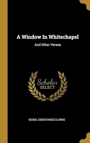 Bild des Verkufers fr A Window In Whitechapel: And Other Verses zum Verkauf von moluna