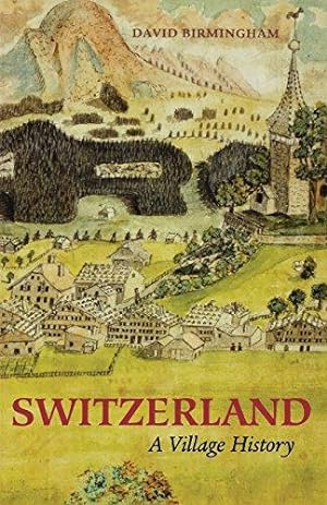 Bild des Verkufers fr Switzerland: A Village History zum Verkauf von WeBuyBooks