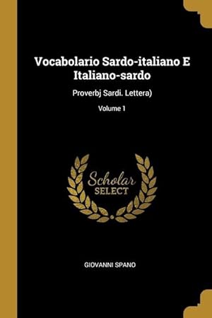 Bild des Verkufers fr Vocabolario Sardo-italiano E Italiano-sardo: Proverbj Sardi. Lettera); Volume 1 zum Verkauf von moluna