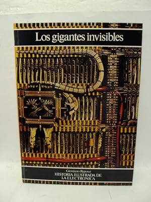 Imagen del vendedor de LOS GIGANTES INVISIBLES, Historia ilustrada de la electrnica a la venta por LIBRERIA AZACAN