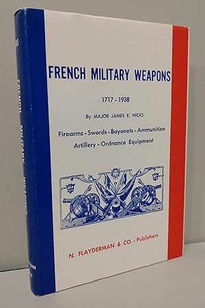 Image du vendeur pour French Military Weapons 1717 to 1938. Firearms, Swords, Bayonets, Ammunition, Artillery, Ordnance Equipment mis en vente par Antikvariat Atlantis Malm AB