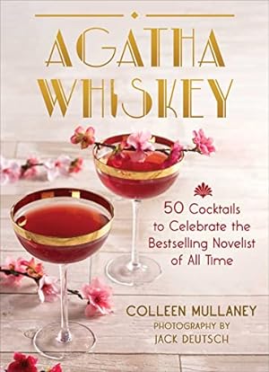 Bild des Verkufers fr Agatha Whiskey: 50 Cocktails to Celebrate the Bestselling Novelist of All Time zum Verkauf von WeBuyBooks