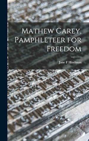 Bild des Verkufers fr Mathew Carey, Pamphleteer for Freedom zum Verkauf von moluna