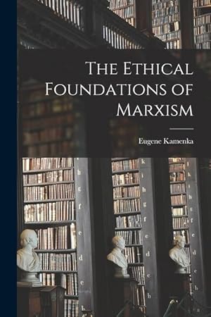 Bild des Verkufers fr The Ethical Foundations of Marxism zum Verkauf von moluna