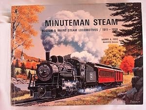 Seller image for Minuteman Steam: Boston & Maine Steam Locomotives, 1911-1958 for sale by Henniker Book Farm and Gifts