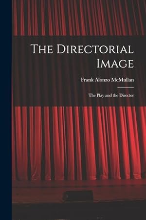 Imagen del vendedor de The Directorial Image: the Play and the Director a la venta por moluna