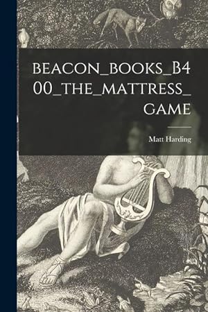 Bild des Verkufers fr Beacon_books_B400_the_mattress_game zum Verkauf von moluna