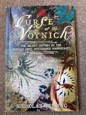 The Curse of the Voynich: The Secret History of the World's Most Mysterious Manuscript