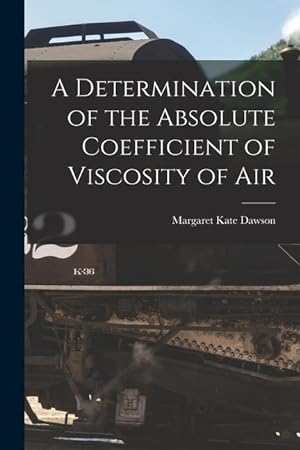 Imagen del vendedor de A Determination of the Absolute Coefficient of Viscosity of Air a la venta por moluna