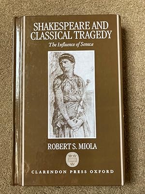 Shakespeare and Classical Tragedy: The Influence of Seneca