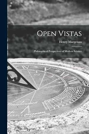 Bild des Verkufers fr Open Vistas; Philosophical Perspectives of Modern Science zum Verkauf von moluna
