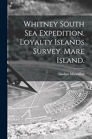 Seller image for Whitney South Sea Expedition. Loyalty Islands Survey. Mare Island. for sale by moluna