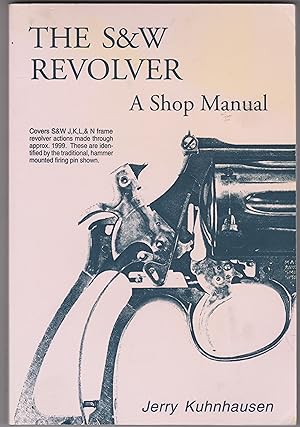 Seller image for The S&W Revolver: A Shop Manual for sale by Bayfront Bookshelf