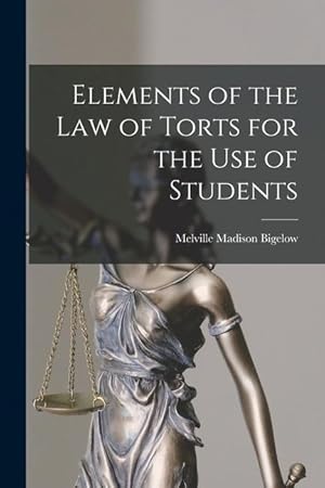 Bild des Verkufers fr Elements of the Law of Torts for the Use of Students zum Verkauf von moluna