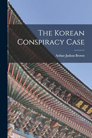 Bild des Verkufers fr The Korean Conspiracy Case zum Verkauf von moluna