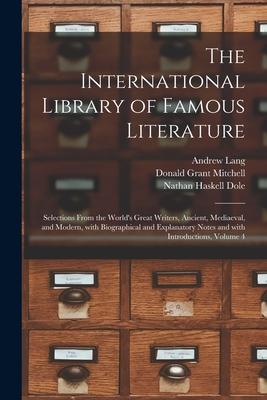 Bild des Verkufers fr The International Library of Famous Literature: Selections From the World s Great Writers, Ancient, Mediaeval, and Modern, With Biographical and Expla zum Verkauf von moluna