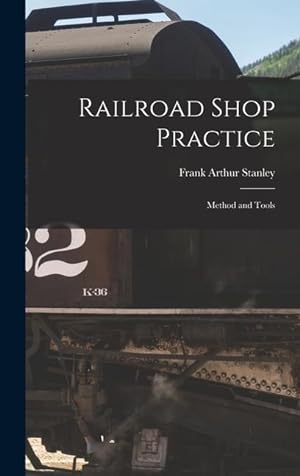 Bild des Verkufers fr Railroad Shop Practice: Method and Tools zum Verkauf von moluna