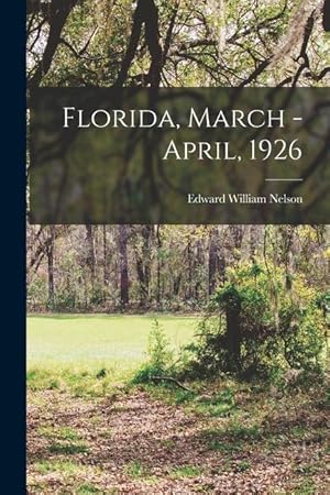 Bild des Verkufers fr Florida, March - April, 1926 zum Verkauf von moluna