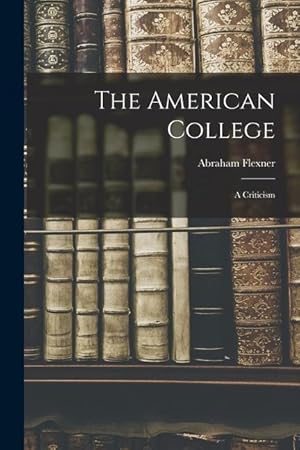 Image du vendeur pour The American College: A Criticism mis en vente par moluna