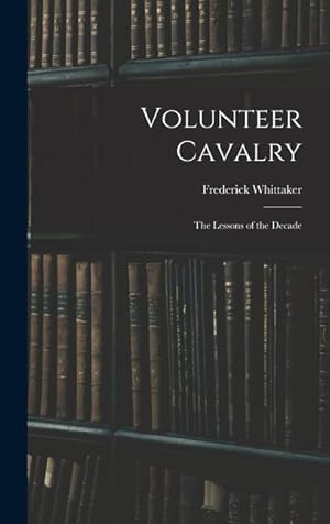 Bild des Verkufers fr Volunteer Cavalry: The Lessons of the Decade zum Verkauf von moluna