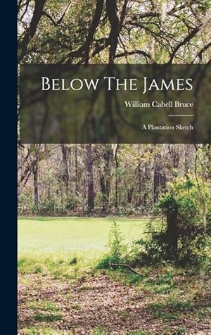 Seller image for Below The James: A Plantation Sketch for sale by moluna