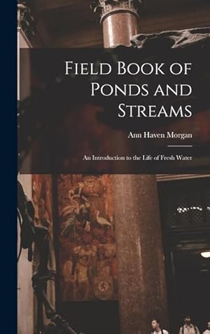 Imagen del vendedor de Field Book of Ponds and Streams an Introduction to the Life of Fresh Water a la venta por moluna