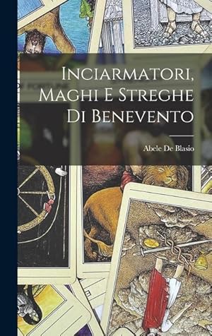 Bild des Verkufers fr Inciarmatori, Maghi E Streghe Di Benevento (Italian Edition) zum Verkauf von moluna