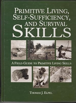 Imagen del vendedor de Primitive Living, Self-Sufficiency, and Survival Skills: A Field Guide to Primitive Living Skills a la venta por Bayfront Bookshelf