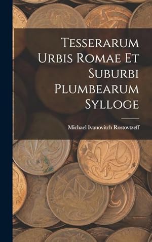 Seller image for Tesserarum Urbis Romae Et Suburbi Plumbearum Sylloge (Galician Edition) for sale by moluna