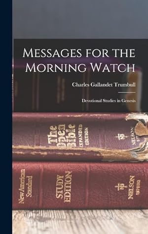 Bild des Verkufers fr Messages for the Morning Watch: Devotional Studies in Genesis zum Verkauf von moluna