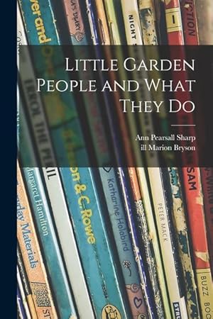 Bild des Verkufers fr Little Garden People and What They Do zum Verkauf von moluna