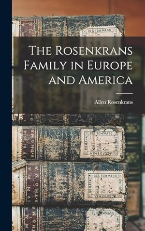 Immagine del venditore per The Rosenkrans Family in Europe and America venduto da moluna