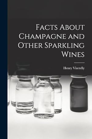 Bild des Verkufers fr Facts About Champagne and Other Sparkling Wines zum Verkauf von moluna