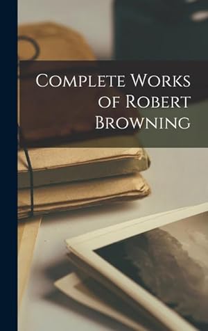 Bild des Verkufers fr Complete Works of Robert Browning zum Verkauf von moluna