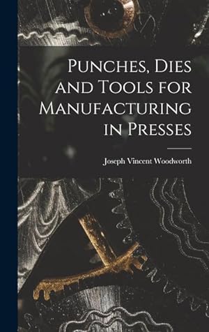 Bild des Verkufers fr Punches, Dies and Tools for Manufacturing in Presses zum Verkauf von moluna