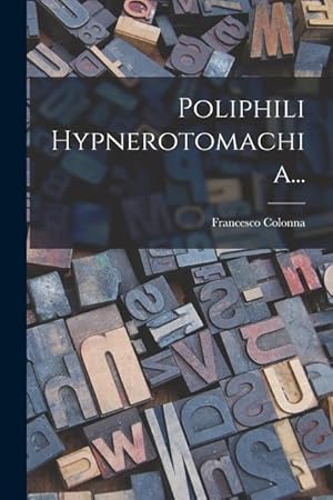 Bild des Verkufers fr Poliphili Hypnerotomachia. (Italian Edition) zum Verkauf von moluna