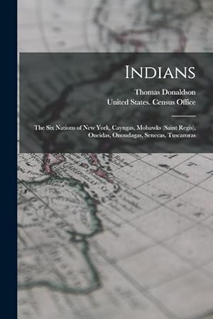 Bild des Verkufers fr Indians: The Six Nations of New York, Cayugas, Mohawks (Saint Regis), Oneidas, Onondagas, Senecas, Tuscaroras zum Verkauf von moluna