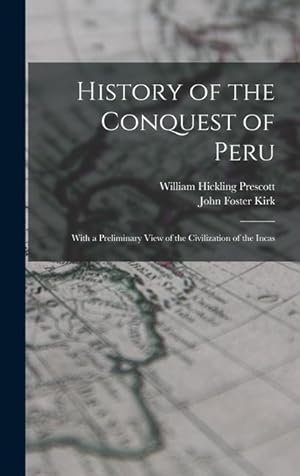 Bild des Verkufers fr History of the Conquest of Peru; With a Preliminary View of the Civilization of the Incas zum Verkauf von moluna