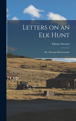 Bild des Verkufers fr Letters on an Elk Hunt: By a Woman Homesteader zum Verkauf von moluna
