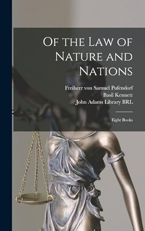 Bild des Verkufers fr Of the Law of Nature and Nations: Eight Books zum Verkauf von moluna