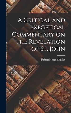 Bild des Verkufers fr A Critical and Exegetical Commentary on the Revelation of St. John zum Verkauf von moluna